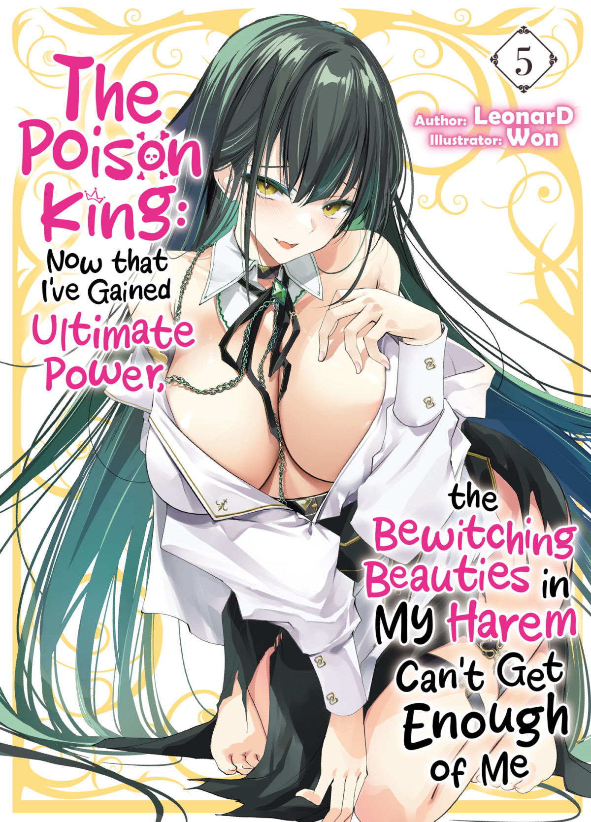 The Poison King Now That Ive Gained Ultimate Power The Bewitching Beauties In My Harem Cant Get Enough Of Me Volume 5 Leonard