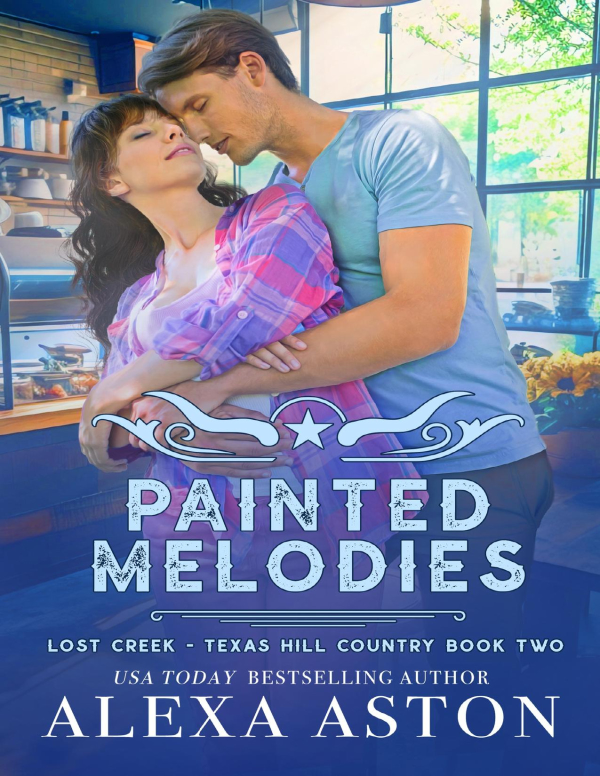 Painted Melodies Lost Creek Texas Hill Country Book 2 Alexa Aston
