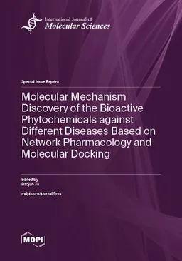Molecular Mechanism Discovery Of The Bioactive Phytochemicals Against Different Diseases Based On Network Pharmacology And Molecular Docking Baojun Xu
