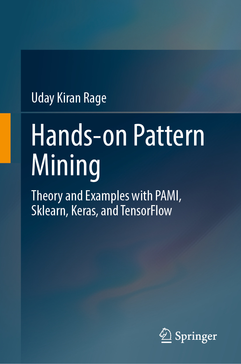 Handson Pattern Mining Theory And Examples With Pami Sklearn Keras And Tensorflow Uday Kiran Rage