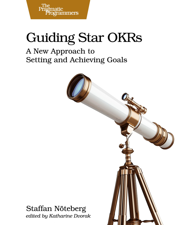 Guiding Star Okrs A New Approach To Setting And Achieving Goals Staffan Nöteberg
