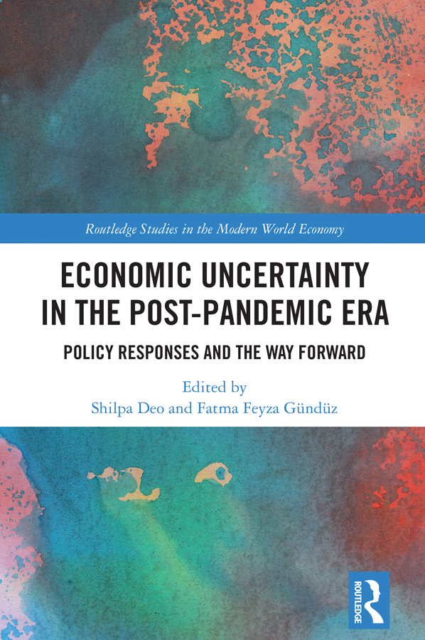 Economic Uncertainty In The Postpandemic Era Policy Responses And The Way Forward Shilpa Deo Fatma Feyza Gündüz