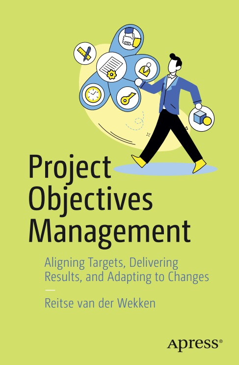 Project Objectives Management Aligning Targets Delivering Results Adapting To Changes 1st Edition Reitse Van Der Wekken
