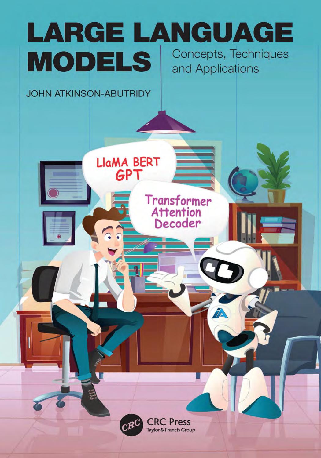 Large Language Models Concepts Techniques And Applications John Atkinsonabutridy