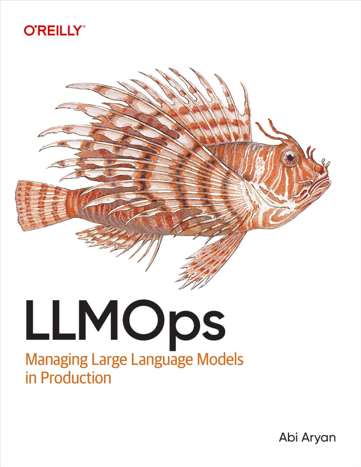 Llmops Managing Large Language Models In Production Abi Aryan