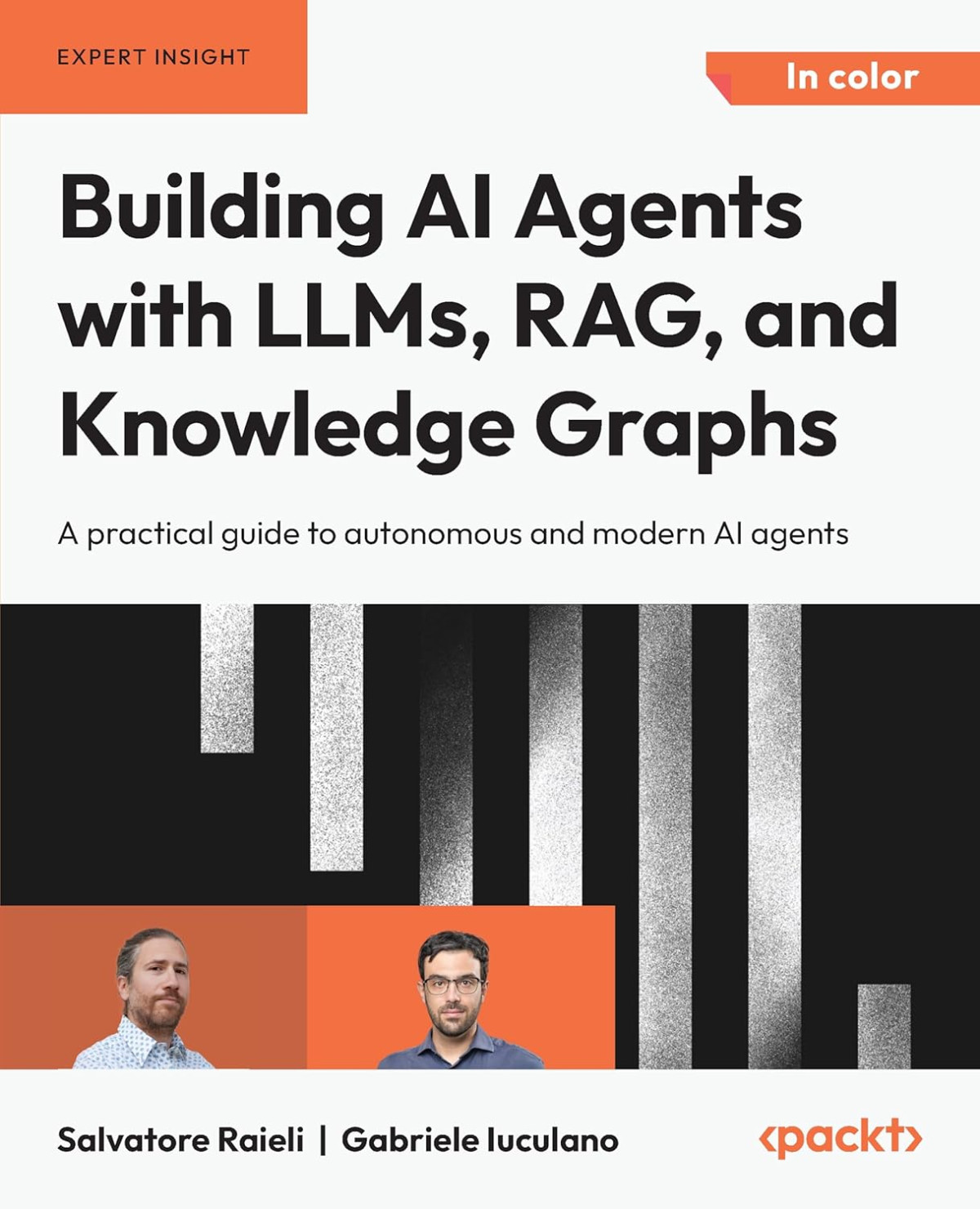 Building Ai Agents With Llms Rag And Knowledge Graphs 1st Salvatore Raieli