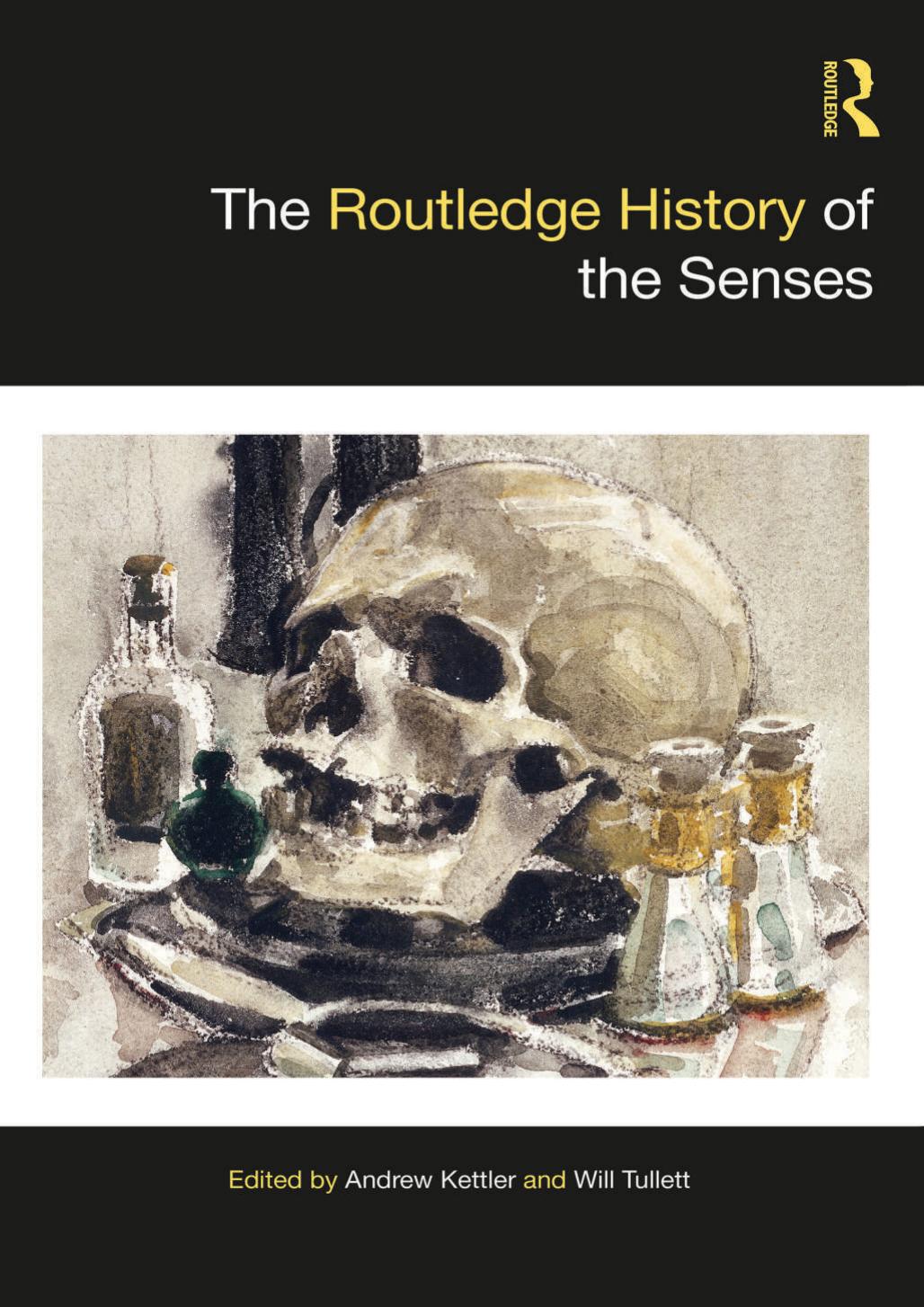 The Routledge History Of The Senses 1st Andrew Kettler Will Tullett