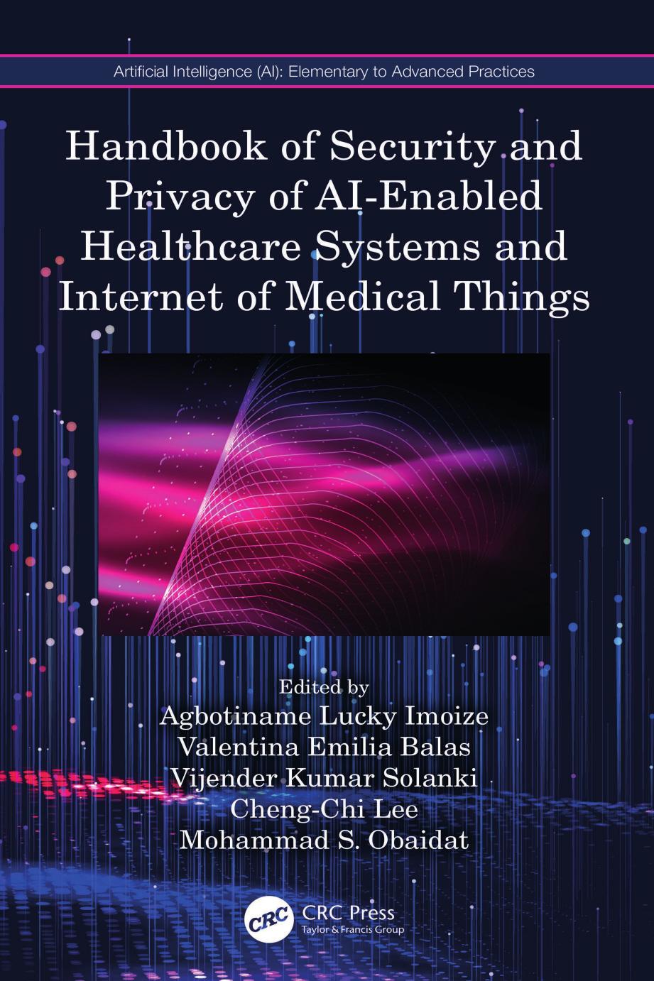 Handbook Of Security And Privacy Of Aienabled Healthcare Systems And Internet Of Medical Things Agbotiname Lucky Imoize Valentina Emilia Balas Vijender Kumar Solanki Chengchi Lee Mohammad S Obaidat