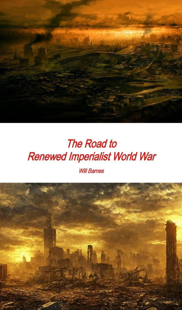 The Road To Renewed Imperialist World War 3rd Edition 3rd Will Barnes