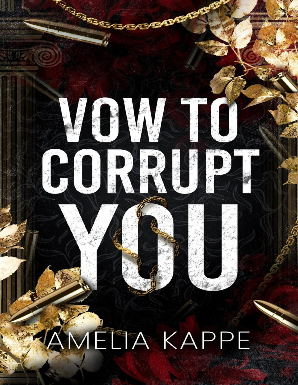 Vow To Corrupt You A Dark Forced Marriage Mafia Romance Amelia Kappe