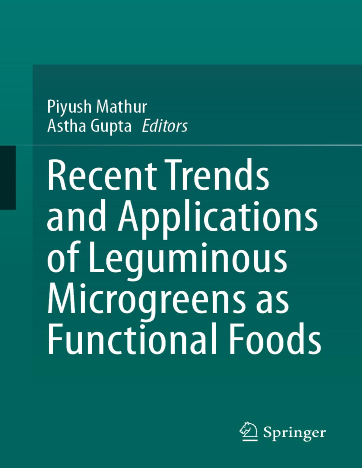 Recent Trends And Applications Of Leguminous Microgreens As Functional Foods Piyush Mathur Astha Gupta