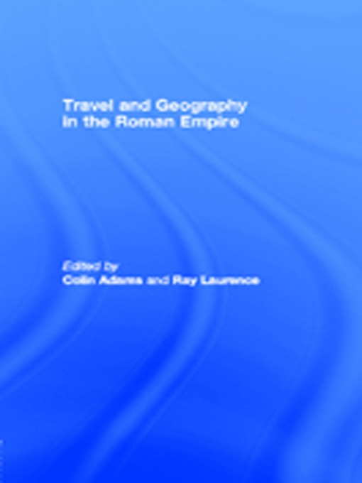 Travel And Geography In The Roman Empire Colin Adams Ray Laurence