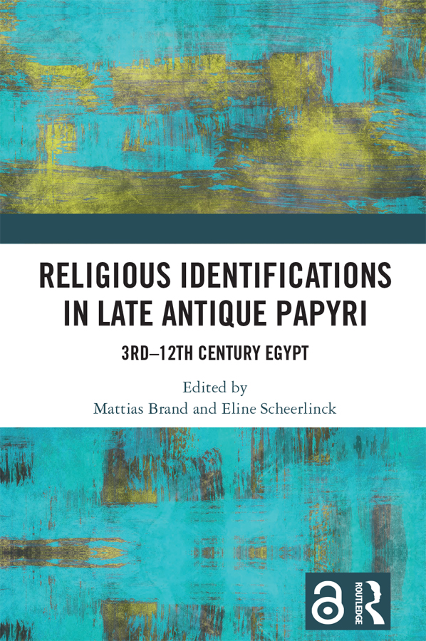 Religious Identifications In Late Antique Papyri 3rd12th Century Egypt Mattias Brand Eline Scheerlinck