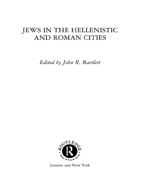 Jews In The Hellenistic And Roman Cities John R Bartlett