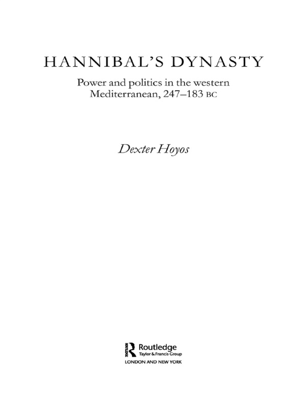 Hannibals Dynasty Power And Politics In The Western Mediterranean 247183 Bc Dexter Hoyos