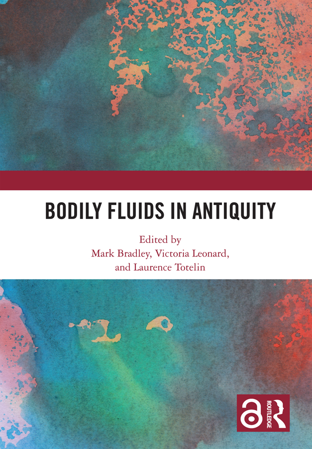 Bodily Fluids In Antiquity Mark Bradley Victoria Leonard Laurence Totelin
