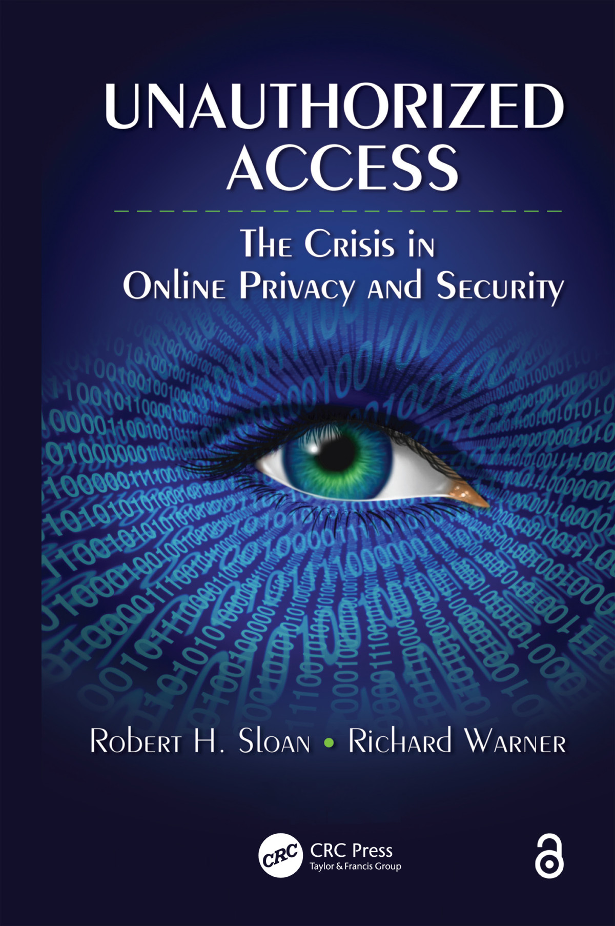 Unauthorized Access The Crisis In Online Privacy And Security First Edition Robert H Sloan And Richard Warner