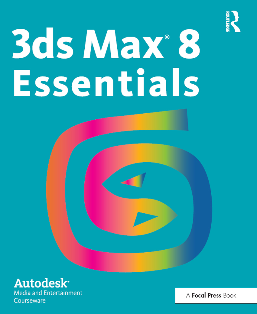 Autodesk 3ds Max 8 Essentials Focal Press