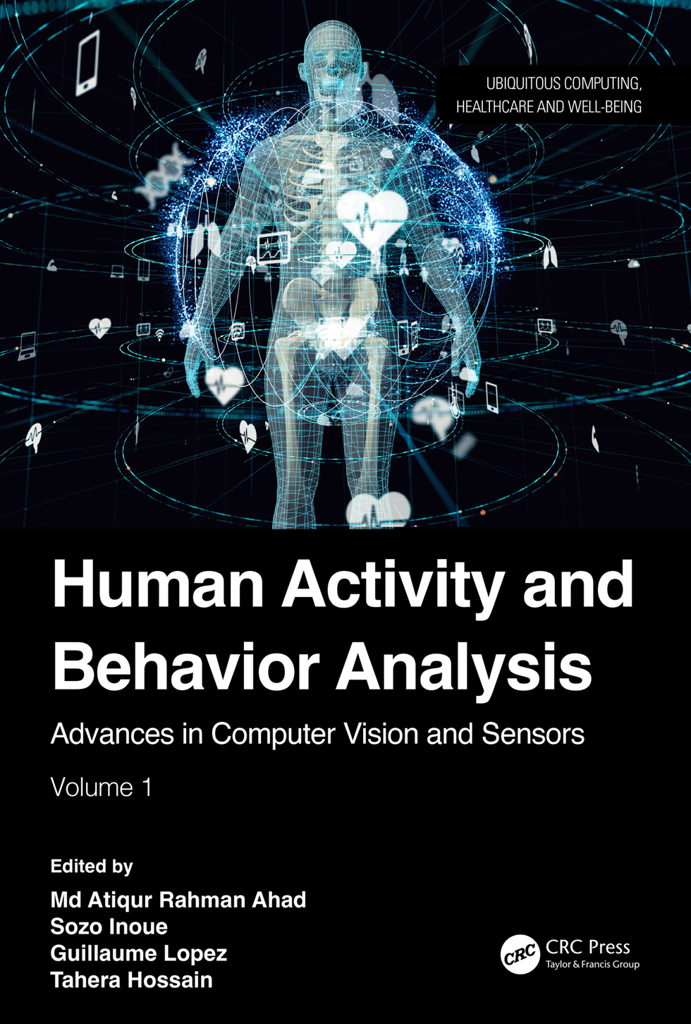 Human Activity And Behavior Analysis Advances In Computer Vision And Sensors Volume 1 Md Atiqur Rahman Ahad
