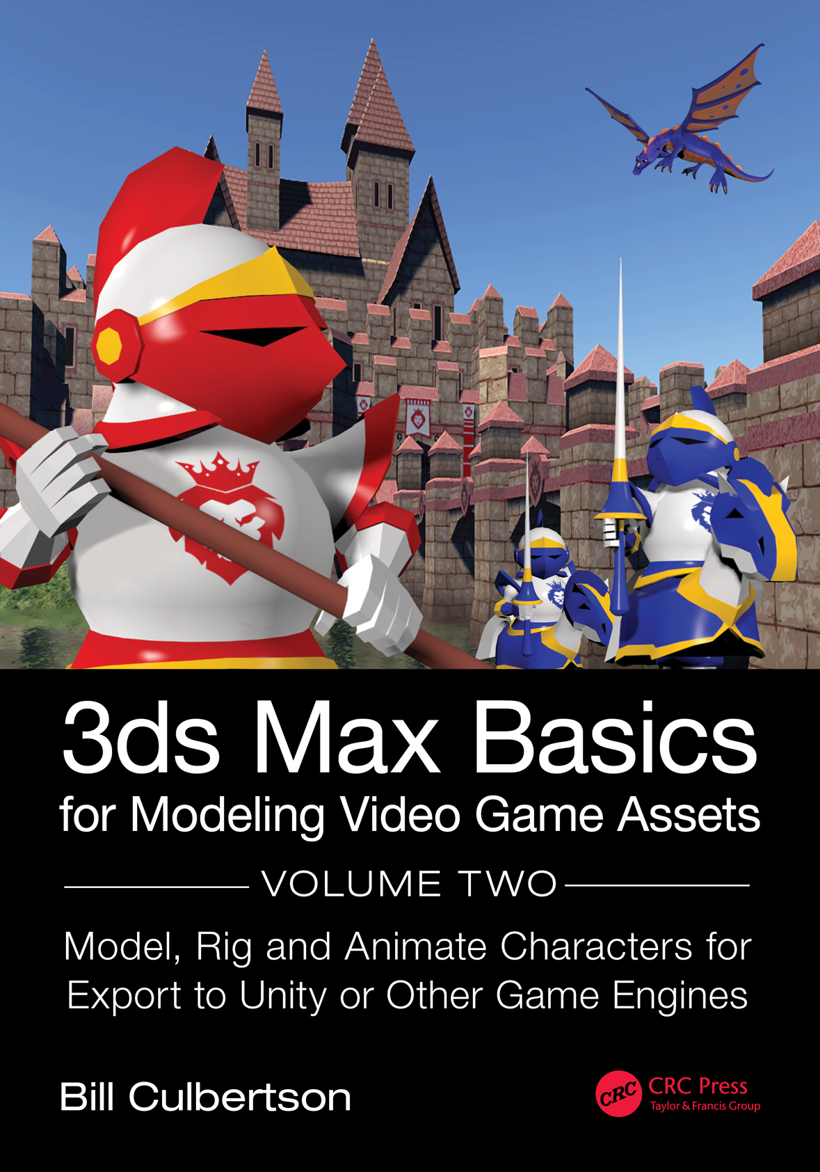 3ds Max Basics For Modeling Video Game Assets Model Rig And Animate Characters For Export To Unity Or Other Game Engines Bill Culbertson