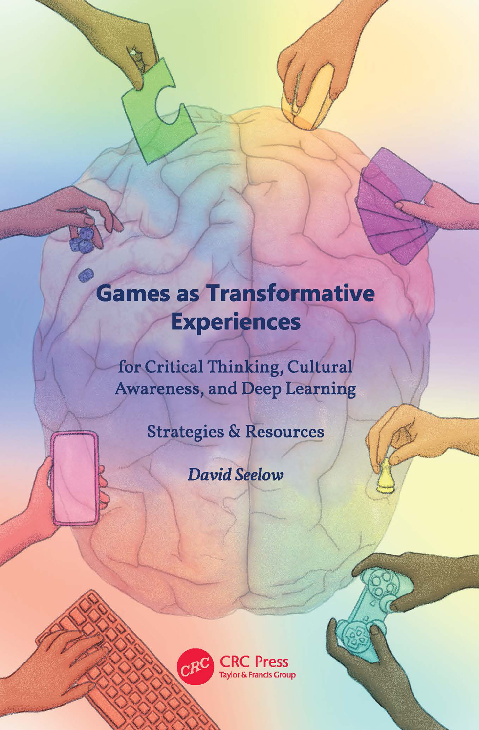 Games As Transformative Experiences For Critical Thinking Cultural Awareness And Deep Learning Strategies Resources David Seelow