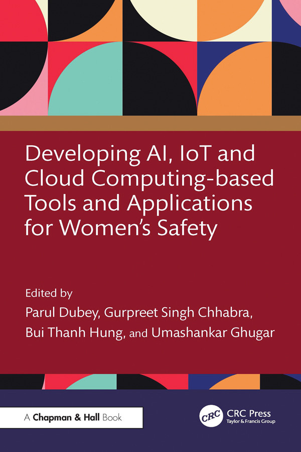 Developing Ai Iot And Cloud Computingbased Tools And Applications For Womens Safety Parul Dubey Gurpreet Singh Chhabra Bui Thanh Hung Umashankar Ghugar