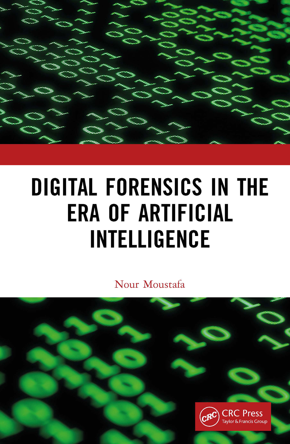Digital Forensics In The Era Of Artificial Intelligence Dr Nour Moustafa