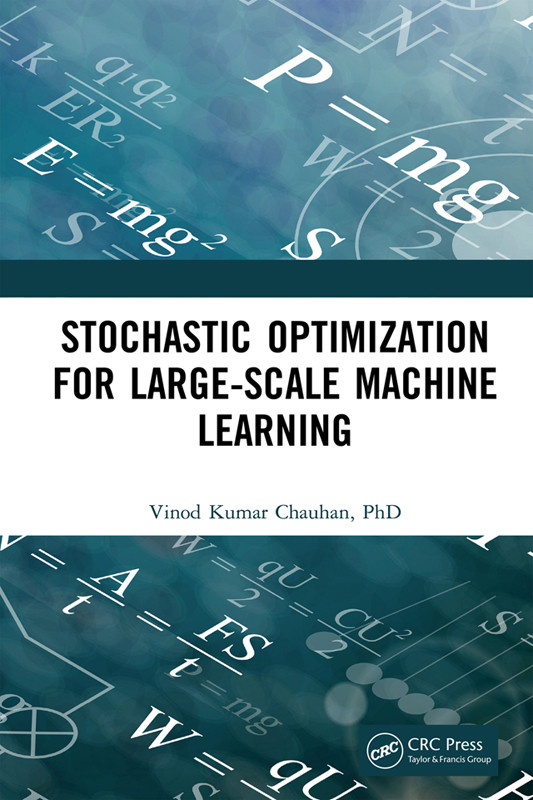 Stochastic Optimization For Largescale Machine Learning Vinod Kumar Chauhan