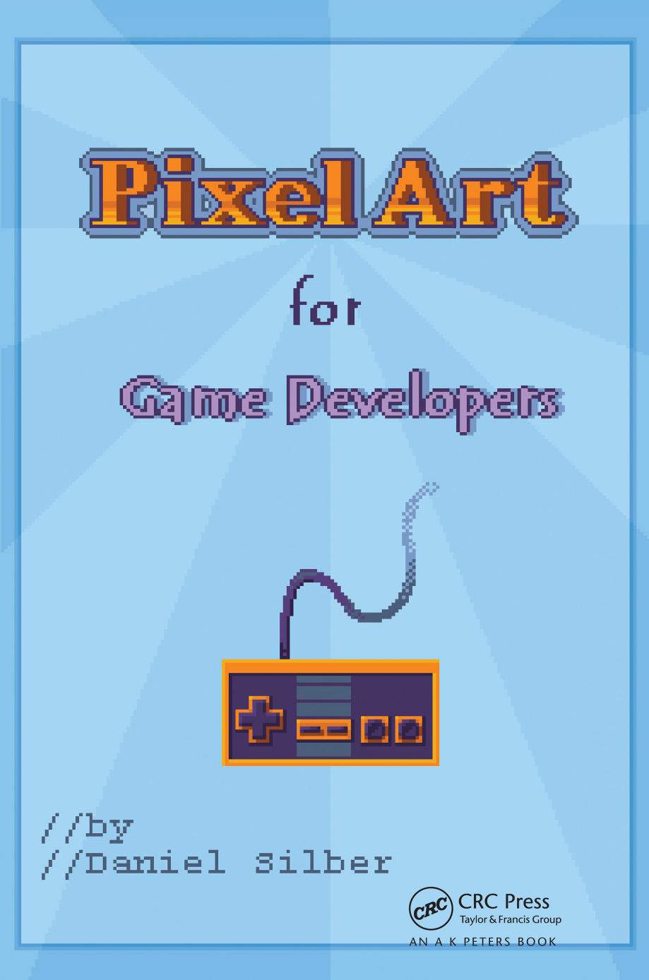 Pixel Art For Game Developers Daniel Silber