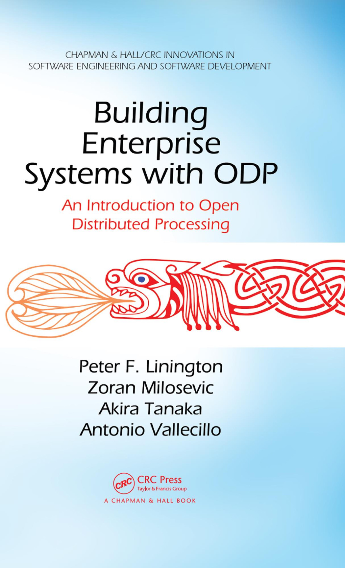 Building Enterprise Systems With Odp An Introduction To Open Distributed Processing Peter F Linington Zoran Milosevic Akira Tanaka Antonio Vallecillo