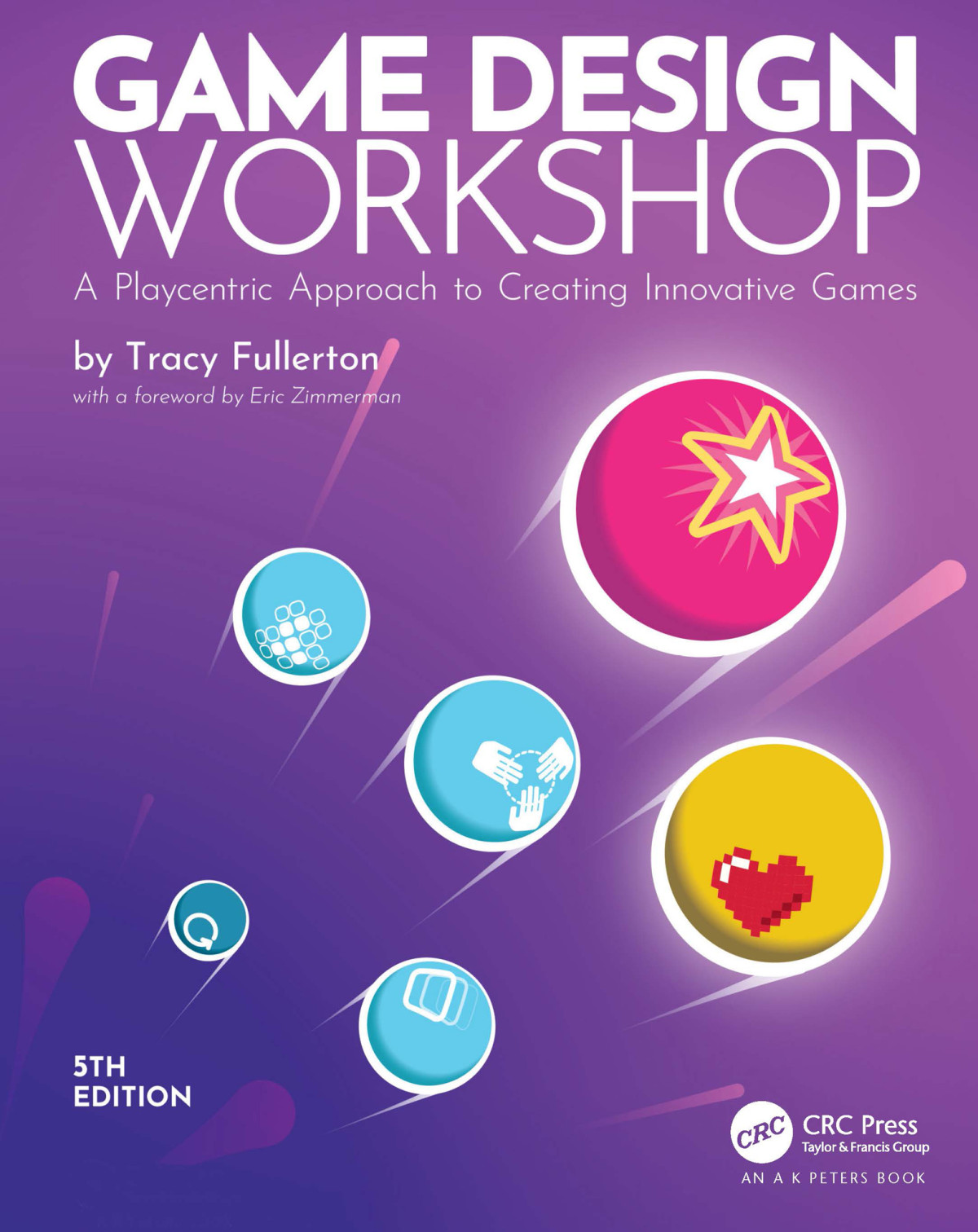 Game Design Workshop A Playcentric Approach To Creating Innovative Games Fifth Edition Tracy Fullerton