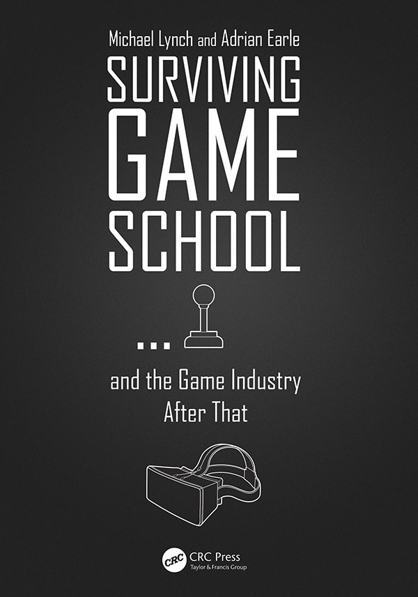 Surviving Game School And The Game Industry After That Michael Lynch And Adrian Earle