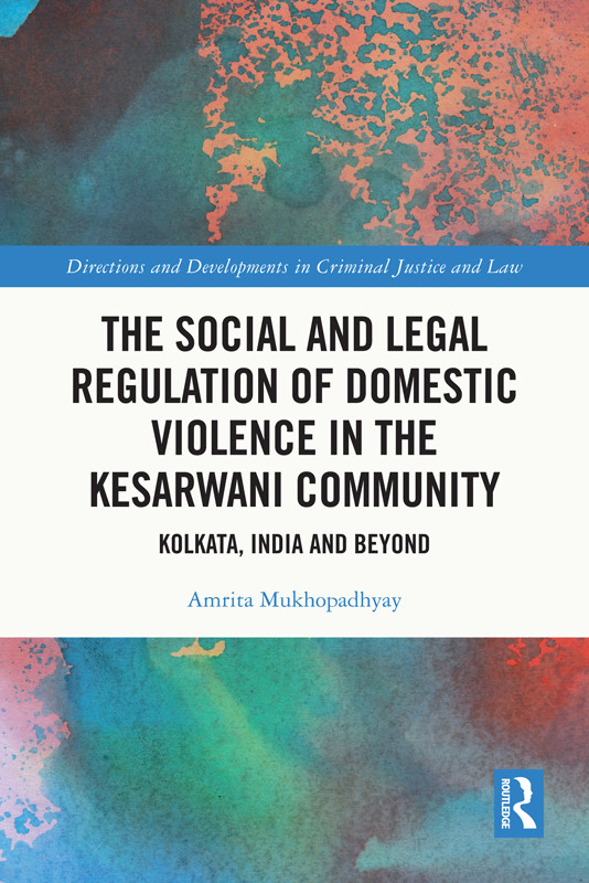 The Social And Legal Regulation Of Domestic Violence In The Kesarwani Community Kolkata India And Beyond Amrita Mukhopadhyay