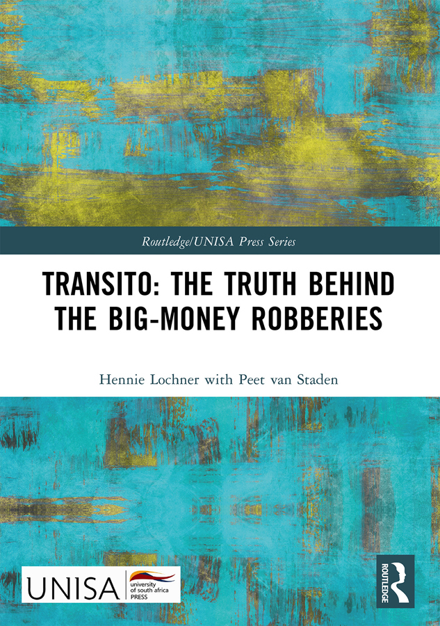 Transito The Truth Behind The Bigmoney Robberies Hennie Lochner Peet Van Staden