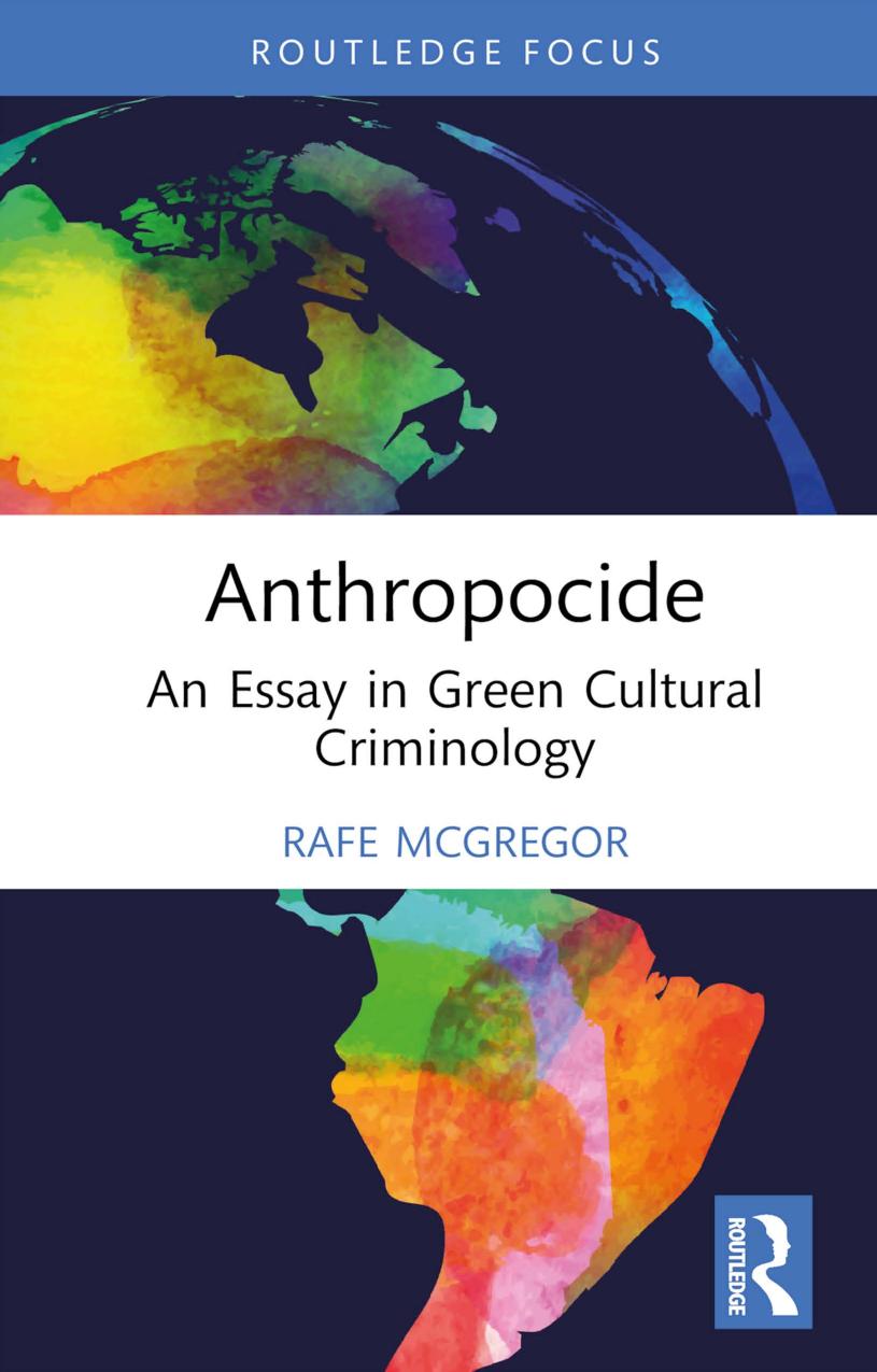 Anthropocide An Essay In Green Cultural Criminology Rafe Mcgregor