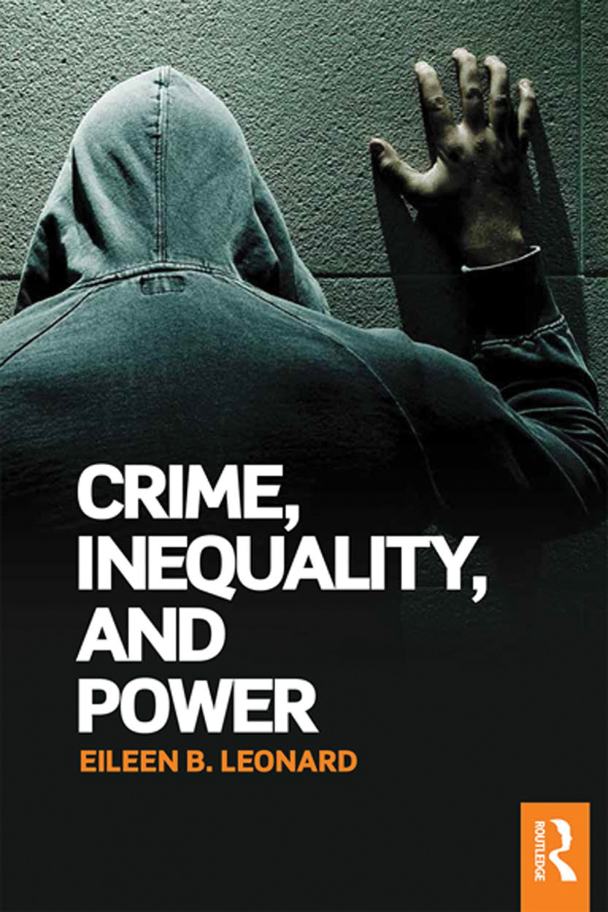 Crime Inequality And Power Eileen B Leonard