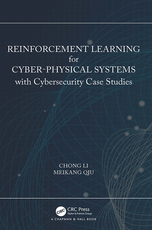 Reinforcement Learning For Cyberphysical Systems With Cybersecurity Case Studies Chong Li And Meikang Qiu
