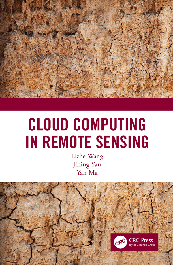 Cloud Computing In Remote Sensing Lizhe Wang Jining Yan And Yan Ma