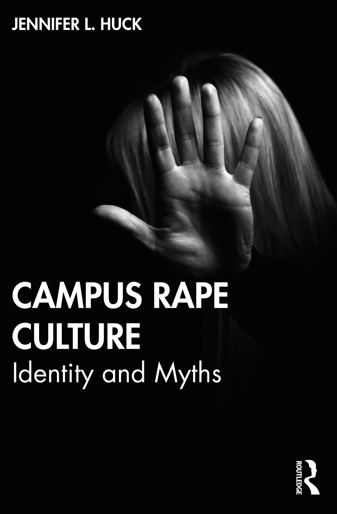 Campus Rape Culture Identity And Myths Jennifer L Huck