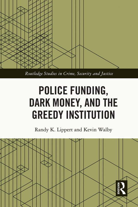 Police Funding Dark Money And The Greedy Institution Randy K Lippert