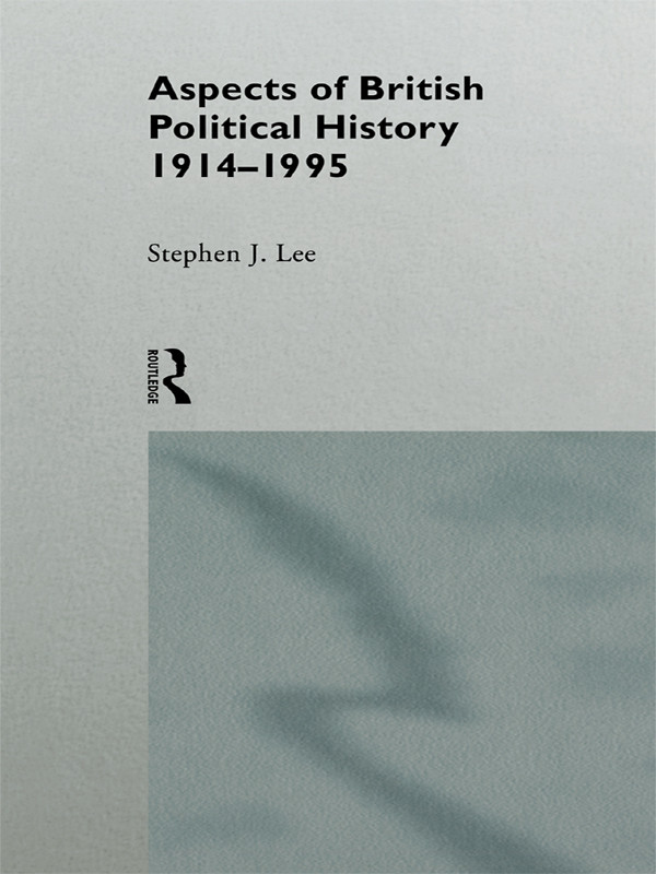 Aspects Of British Political History 19141995 Stephen J Lee