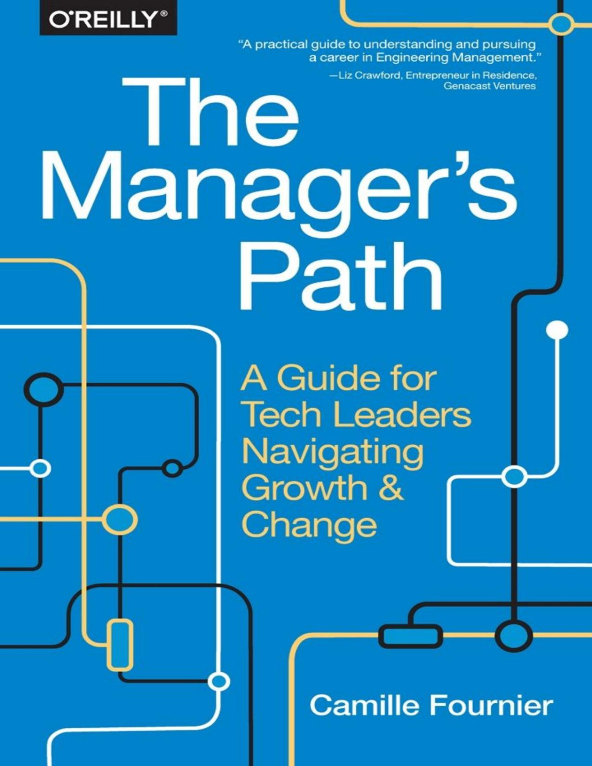 The Managers Path A Guide For Tech Leaders Navigating Growth And Change Camille Fournier