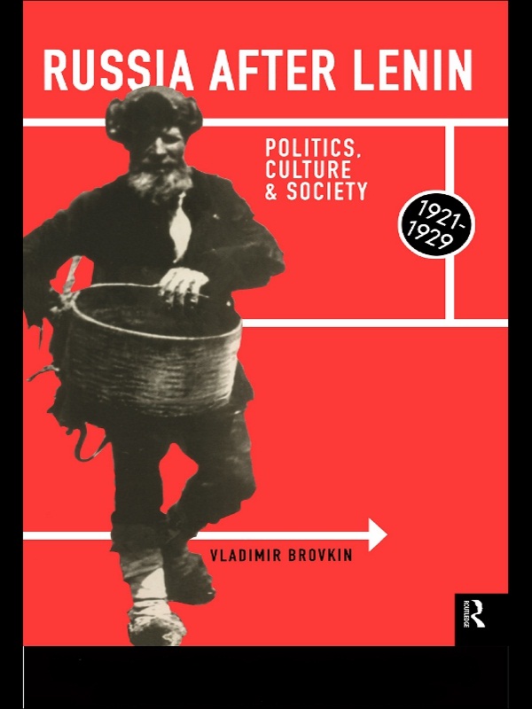 Russia After Lenin Politics Culture And Society 19211929 Vladimir Brovkin