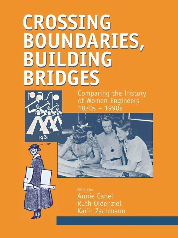 Crossing Boundaries Building Bridges Comparing The History Of Women Engineers 1870s 1990s Annie Canel