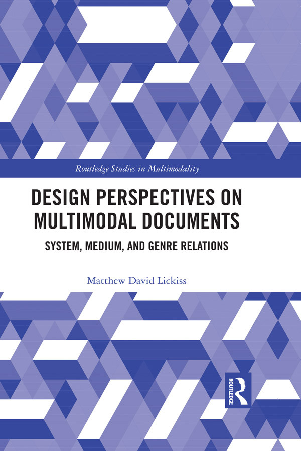Design Perspectives On Multimodal Documents System Medium And Genre Relations Matthew David Lickiss