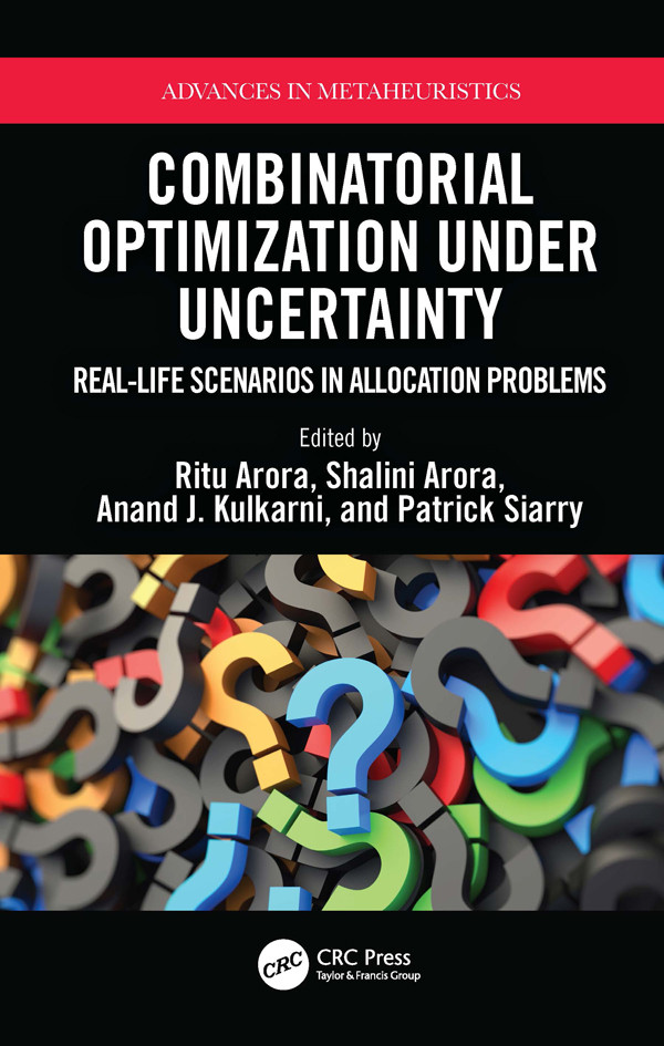 Combinatorial Optimization Under Uncertainty Reallife Scenarios In Allocation Problems Arora