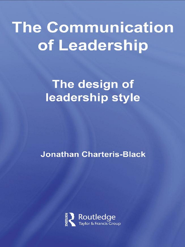 The Communication Of Leadership The Design Of Leadership Style Jonathan Charterisblack