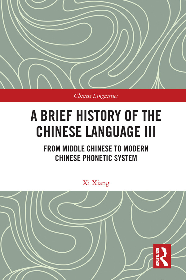 A Brief History Of The Chinese Language Iii From Middle Chinese To Modern Chinese Phonetic System Xi Xiang