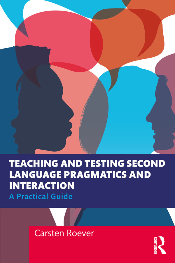 Teaching And Testing Second Language Pragmatics And Interaction A Practical Guide Roever