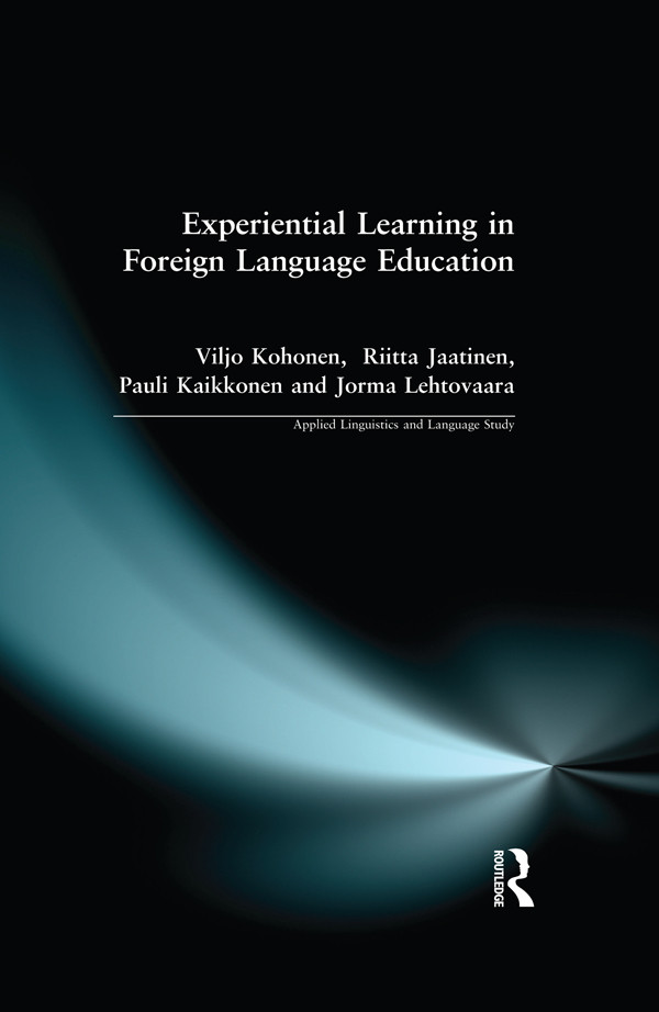 Experiential Learning In Foreign Language Education Viljo Kohonen Riitta Jaatinen Pauli Kaikkonen Jorma Lehtovaara